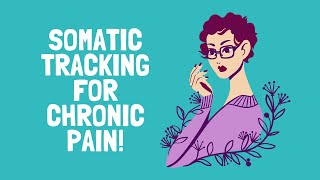 Somatic Tracking / Pain Reprocessing Exercise for Chronic Pain