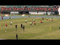 Black stars first training at university of ghana sports stadium the crowd wow