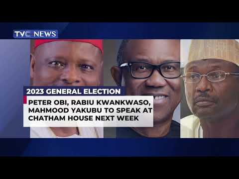 Peter Obi, Kwankwaso, Mahmood Yakubu To Speak At Chatham House Event