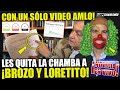 ¡¡¡DE ÚLTIMO MOMENTO!!! CON UN SÓLO VÍDEO AMLO LE QUITA LA CHAMBA A BROZO Y A LORETITO