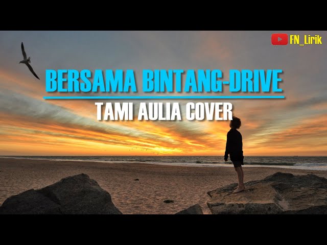 BERSAMA BINTANG - DRIVE | TAMI AULIA COVER (LIRIK) class=