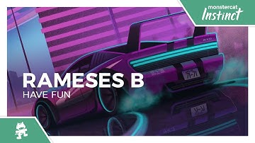 Rameses B - Have Fun [Monstercat Release]