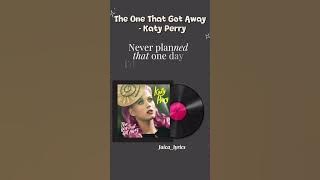Katy Perry - The One That Got Away (lyrics) #lyrics #katyperry
