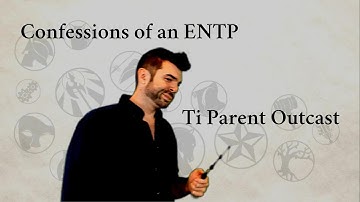 Confessions of an ENTP | Ti Parent Outcast | CS Joseph