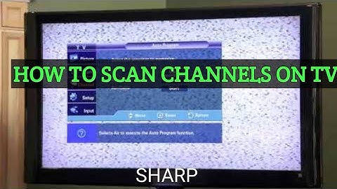 how to scan channels on sharp aquos tv