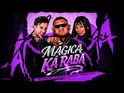 SIMSALABIM MÁGICA KA RABA - Gordinho Bolado, Cacau Chuu, MC Gimenes, DJ P4K (TIKTOK VIRAL)