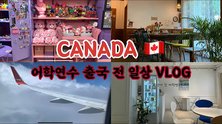 [VLOG] 🇨🇦 캐나다 어학연수 출국 전 일상 I 코시국에 어학연수 I 밴쿠버 어학연수 I 생애 첫 어학연수 | 출국 준비 | 출국 전 추억쌓기 😢