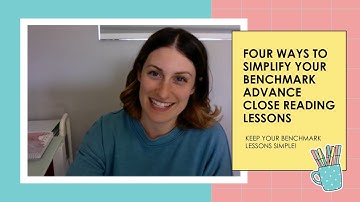 Four Ways to Simplify Your Benchmark Advance Close Reading Lessons