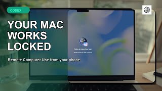 Codex Can Use Your Locked Mac From Your Phone