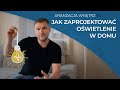 Jak zaprojektować oświetlenie w domu.