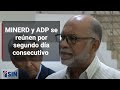 MINERD y ADP se reúnen por segundo día consecutivo