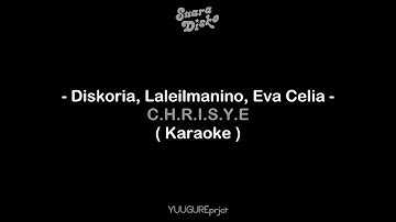 Diskoria, Laleilmanino, Eva Celia - C.H.R.I.S.Y.E. ( Karaoke - Remake )