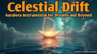 Celestial Drift — Auralora Instrumental for Dreams and Beyond
