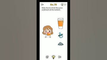 BRAIN OUT Level 79 [HELP ZOE TO DRINK THE JUICE SEDIMENT] WALKTHROUGH