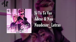 Si Tú Te Vas Letra | Adexe y Nau