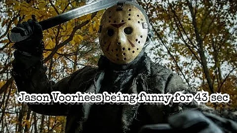 Jason Voorhees being funny for 43 seconds 🤡