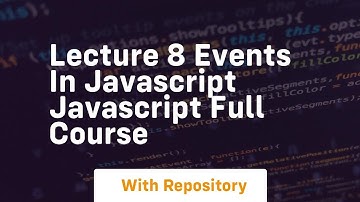 lecture 8 events in javascript javascript full course