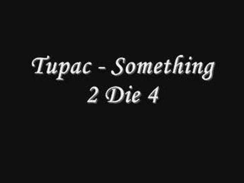 Tupac - Something 2 Die 4 *Lyrics