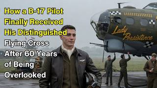 How a B-17 Pilot Finally Received His Distinguished Flying Cross After 60 Years of Being Overlooked