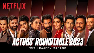 The Actors Roundtable (Series) 2023 with Rajeev Masand | Netflix