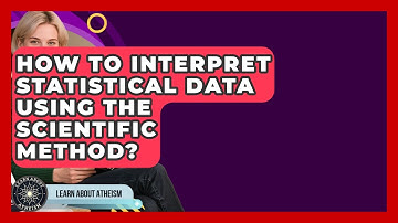 How To Interpret Statistical Data Using The Scientific Method? - Learn About Atheism