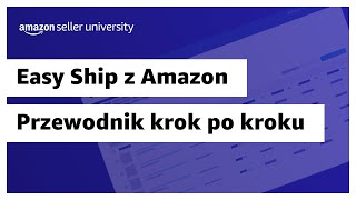Jak przetwarzać zamówienia Easy Ship z Amazon | Przewodnik krok po kroku