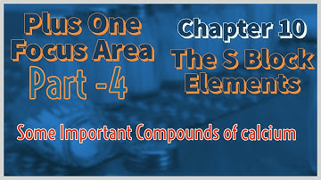 Plus One| Focus Area Chemistry |The S Block Elements| Some Important Compounds of Calcium|Part-4