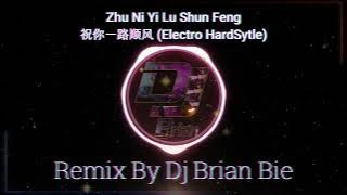 Zhu Ni Yi Lu Shun Feng - 祝你一路顺风 (Electro HardSytle) By Dj Brian Bie #hardstyle #hardtechno #djremix