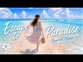 【Tropical House】Escape to Paradise|1 Hour Summer Mix for Relax, Work & Study 🌴