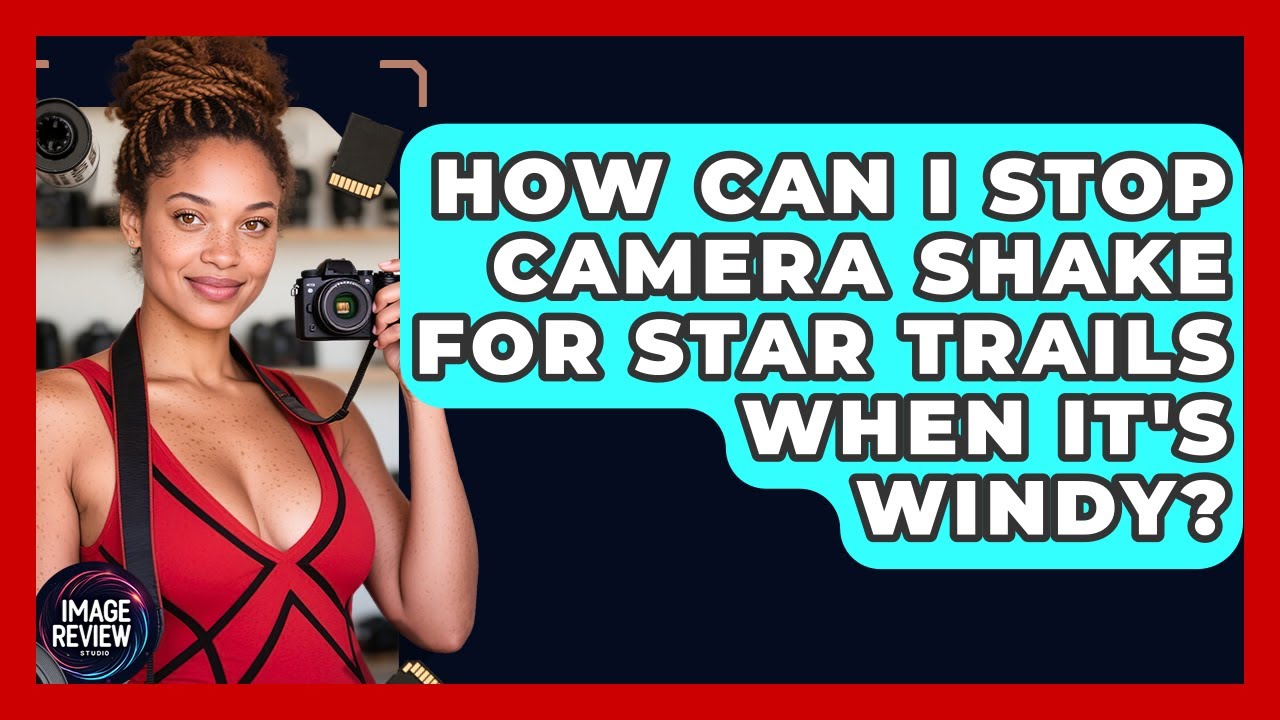 How Can I Stop Camera Shake For Star Trails When It's Windy? - Image Review Studio