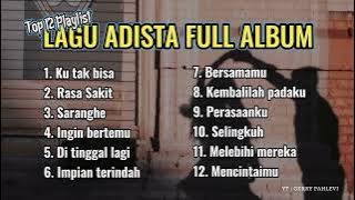 ADISTA FULL Album |  ADISTA BAND TOP 12 PLAYLIST TERBAIK