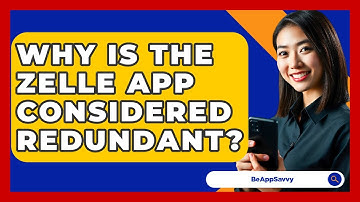 Why Is the Zelle App Considered Redundant? - Be App Savvy
