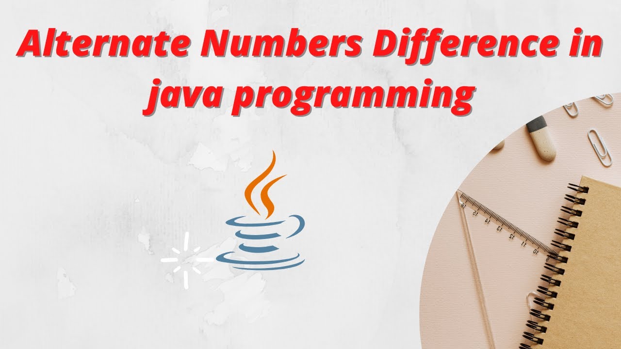 Alternate numbers difference in java Program | Hands-on Arrays and ...