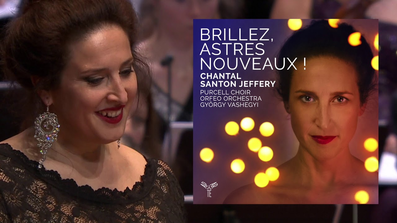 Brillez, astres nouveaux ! Chantal Santon Jeffery, Purcell Choir, Orfeo Orchestra, Vashegyi György