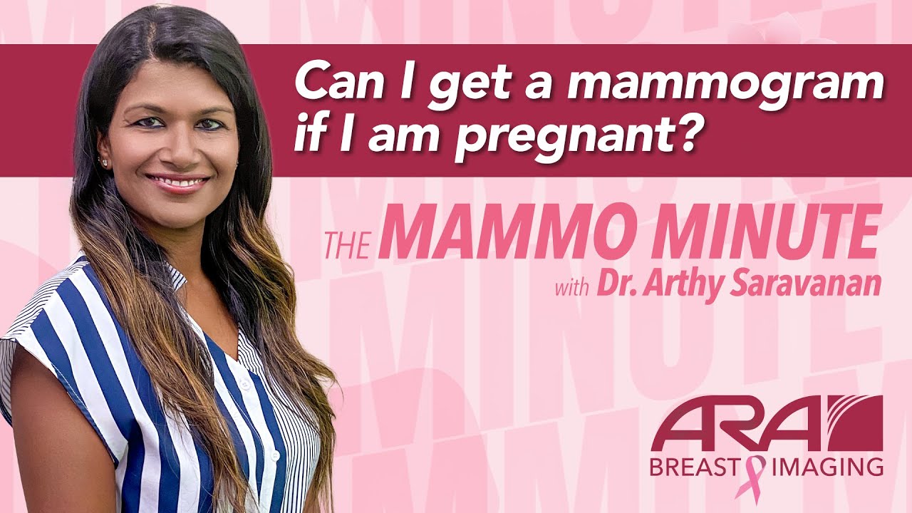 Can You Get a Mammogram While Pregnant? | The Mammo Minute with Dr. Arthy Saravanan