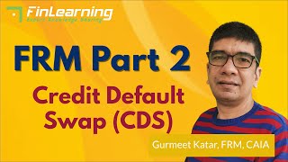FRM Part 2 - Credit Risk - Credit Default Swap (CDS) (Part 1 of 2)