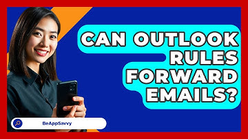 Can Outlook Rules Forward Emails? - Be App Savvy