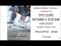 Pacific Rim -  Trailer Music (Epic Score - &quot;Nothing Is Certain&quot; [TRAILER EDIT])﻿﻿