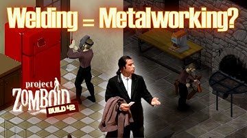 Welding is the New Metalworking (Project Zomboid Build 42)