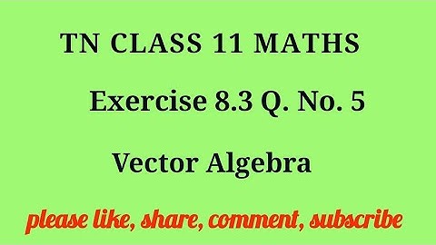 Tn 11 maths| exercise 8.3|q. no.5|chapter 8 | state board | Vector Algebra  |gmrrao maths|