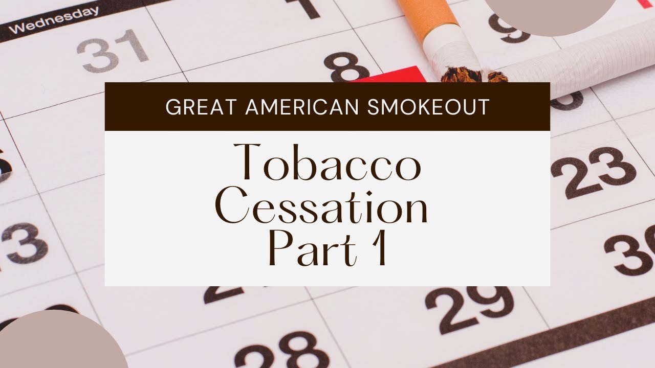 Tobacco Cessation Part 1 | Great American Smokeout