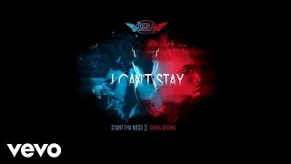 Stunt Tha Boss - I Can't Stay (Audio) ft. Chris Brown