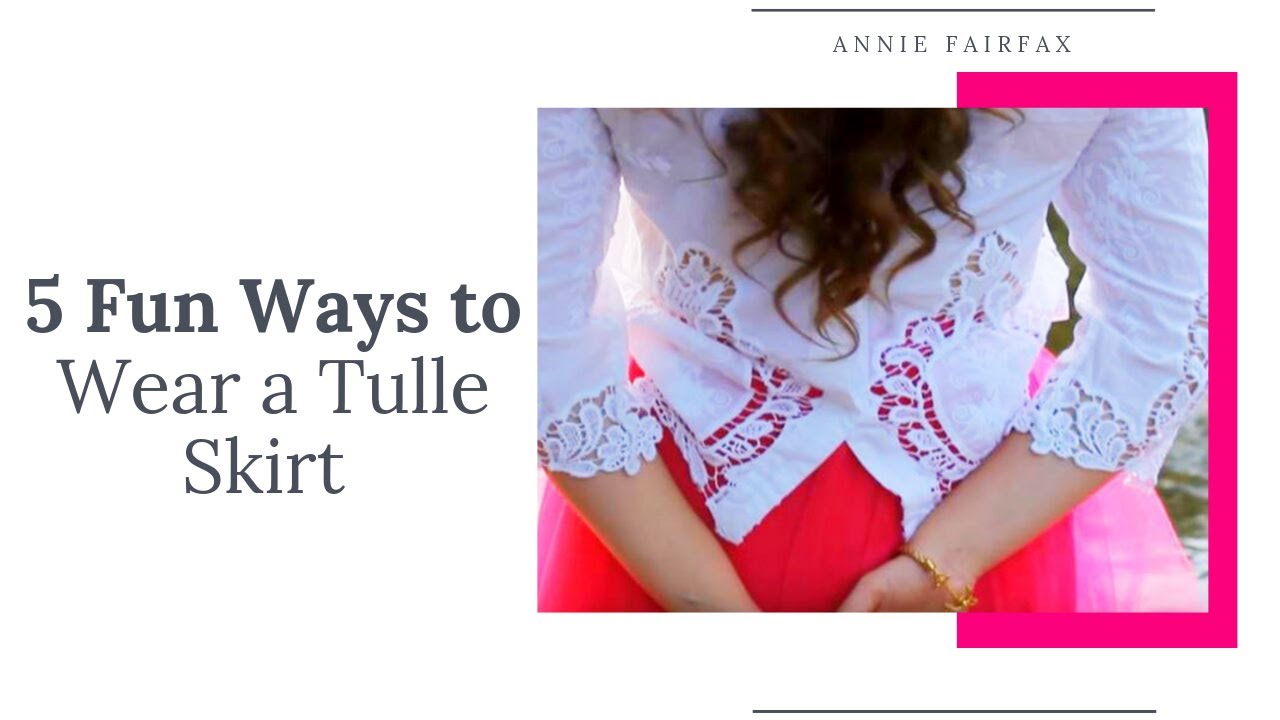 How to Wear | Tulle Skirt 5 Ways - YouTube