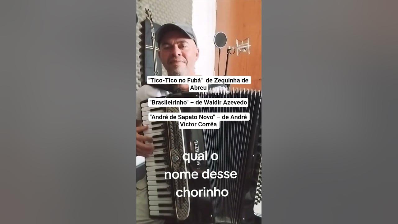 "Tico-Tico no Fubá"       Brasileirinho" –                          "André de Sapato Novo"