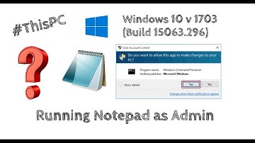 Notepad- Run as Admin!