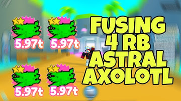 What Happens When You Fuse 4 RB Astral Axolotl | Pet Simulator X!