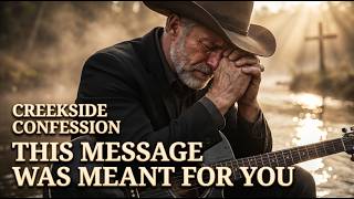 This Message Was Meant For You - Creekside Confession | Christian Country