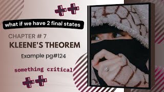 KLEENE'S THEORM || TOC CH7 || EXAMPLE PAGE#124  || 2 FINAL STATES || SOMETHING CRITICAL
