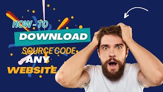 How To Download Any Website&#39;s Source Code - Step By Step 2024