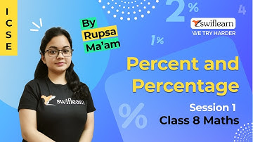 Percent and Percentage | ICSE Class 8 Maths | Online Classes | Session 2 - Swiflearn
